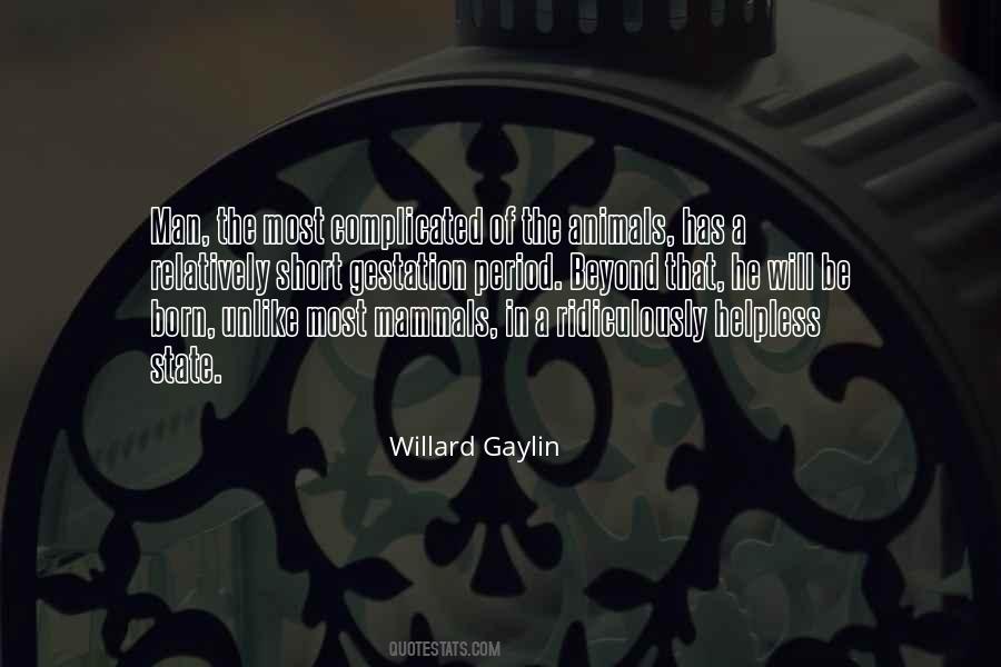 Willard Gaylin Quotes #417527