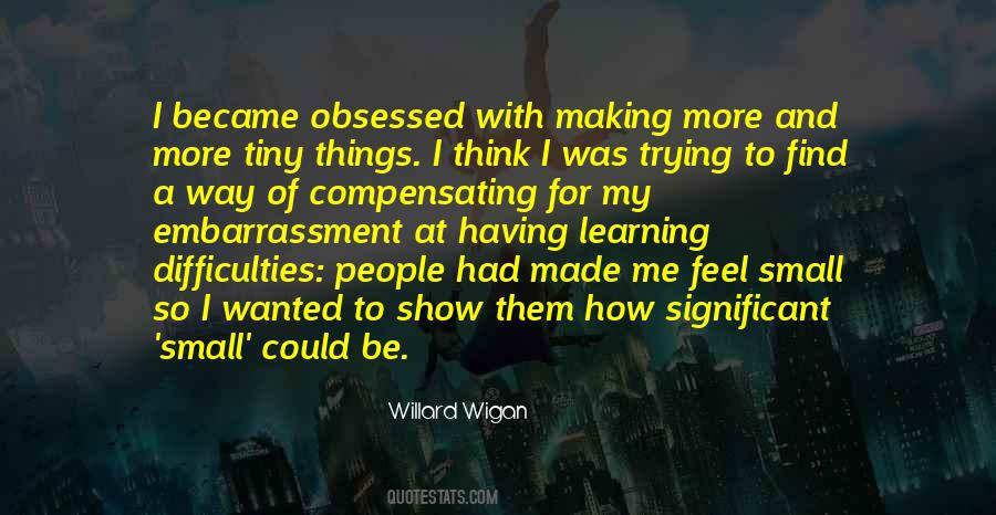 Willard Wigan Quotes #777424