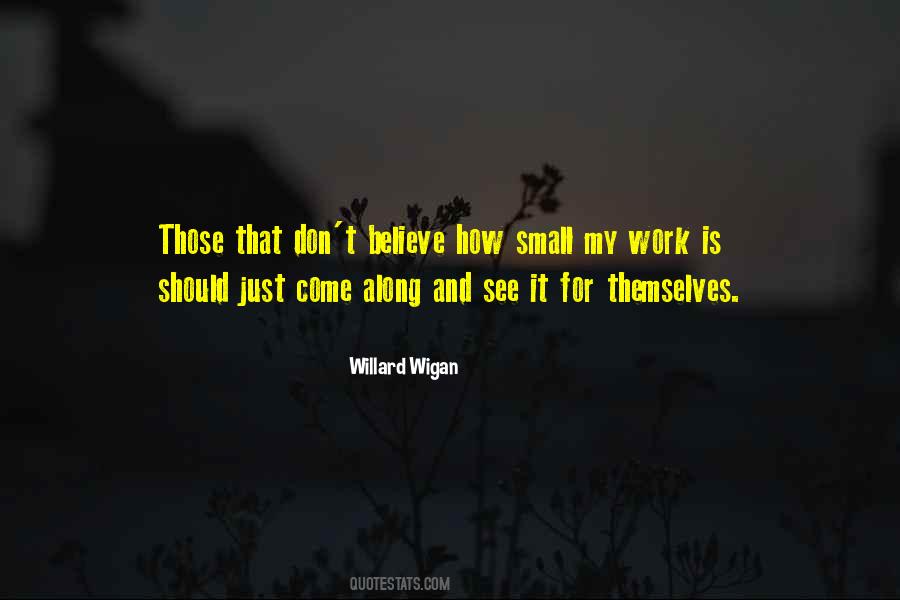 Willard Wigan Quotes #895438
