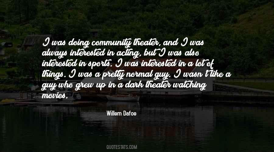 Willem Dafoe Quotes #1328351