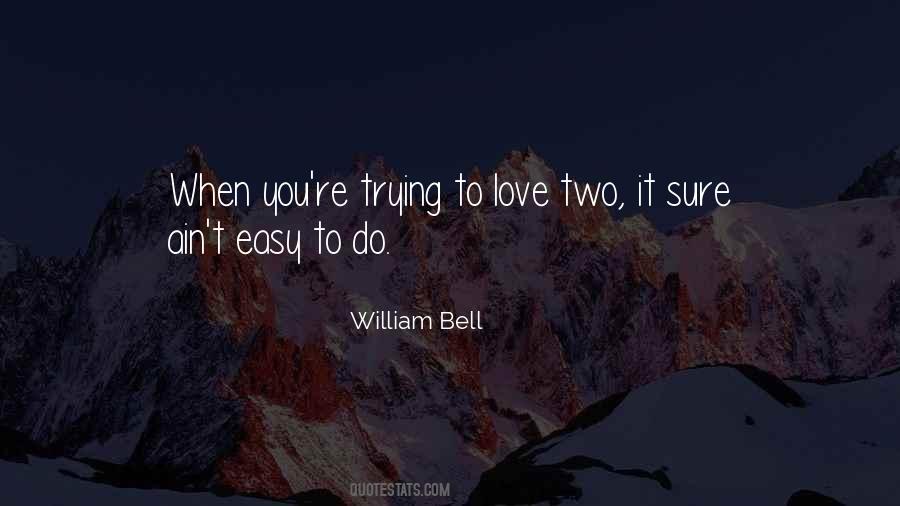 William Bell Quotes #1019724