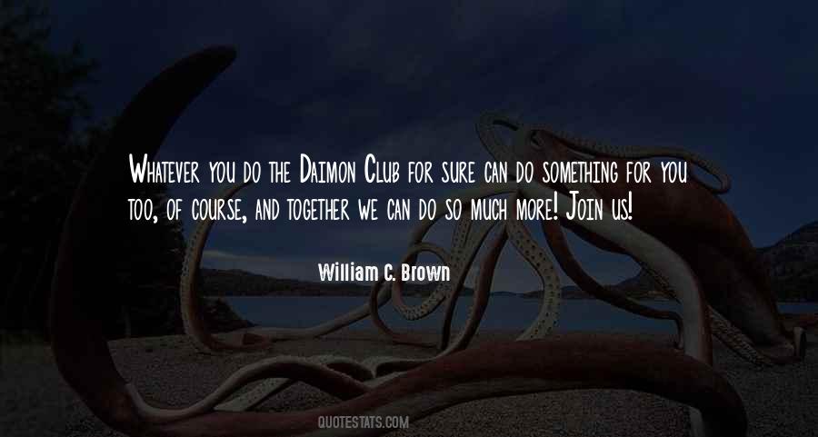 William C. Brown Quotes #1666471