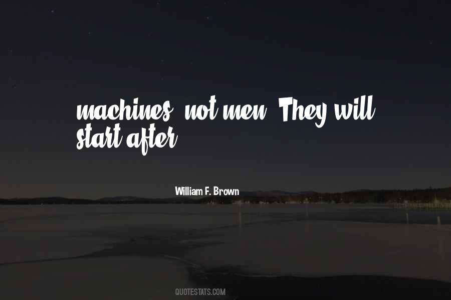 William F. Brown Quotes #331126 William F. Brown Quotes #331126