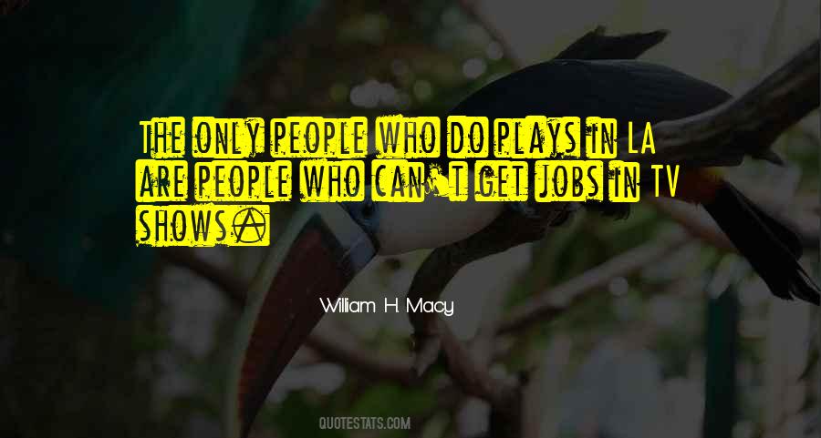 William H. Macy Quotes #797194