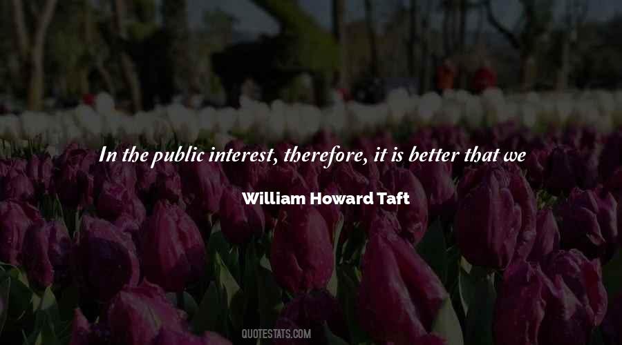 William Howard Taft Quotes #1107059