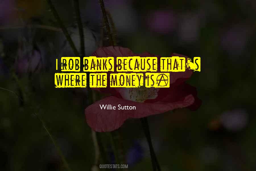 Willie Sutton Quotes #1354607