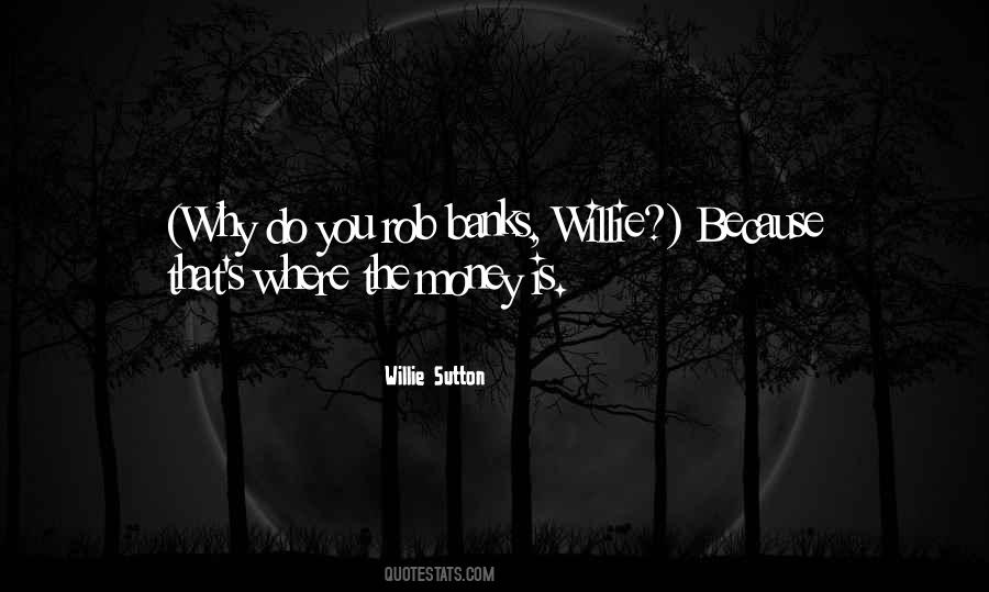 Willie Sutton Quotes #861082