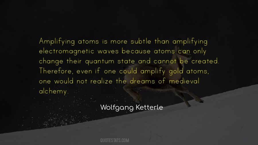 Wolfgang Ketterle Quotes #1347294