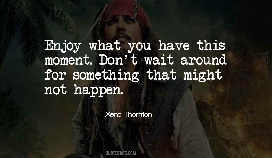 Xena Thornton Quotes #892376