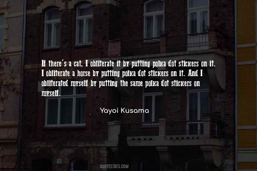 Yayoi Kusama Quotes #1148093