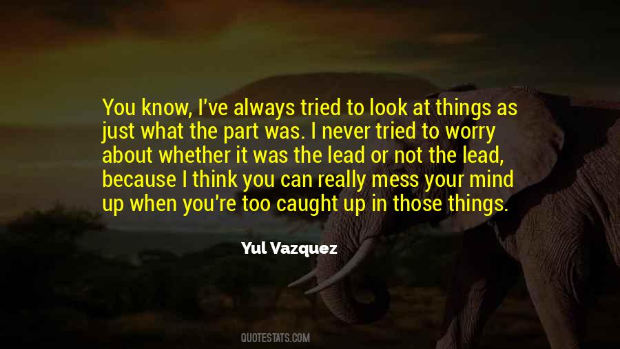 Yul Vazquez Quotes #1436314