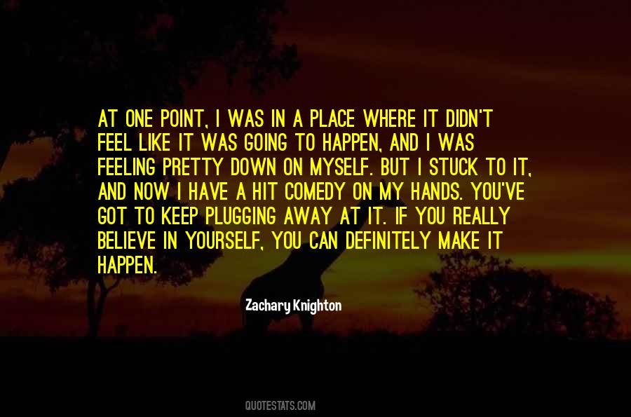 Zachary Knighton Quotes #1709203