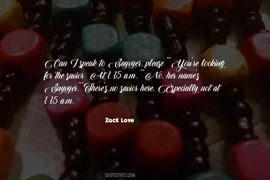 Zack Love Quotes #1448510