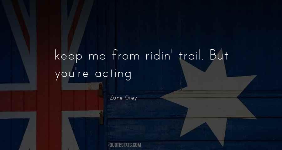 Zane Grey Quotes #1370968