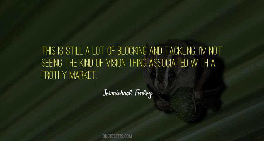 Quotes About Blocking And Tackling #344171