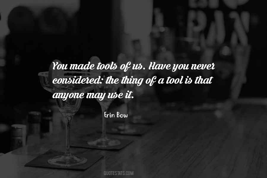 Quotes About Use Of Tools #1025996