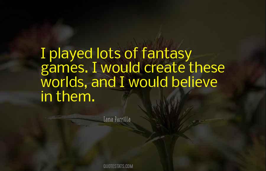 Quotes About Fantasy Worlds #915294