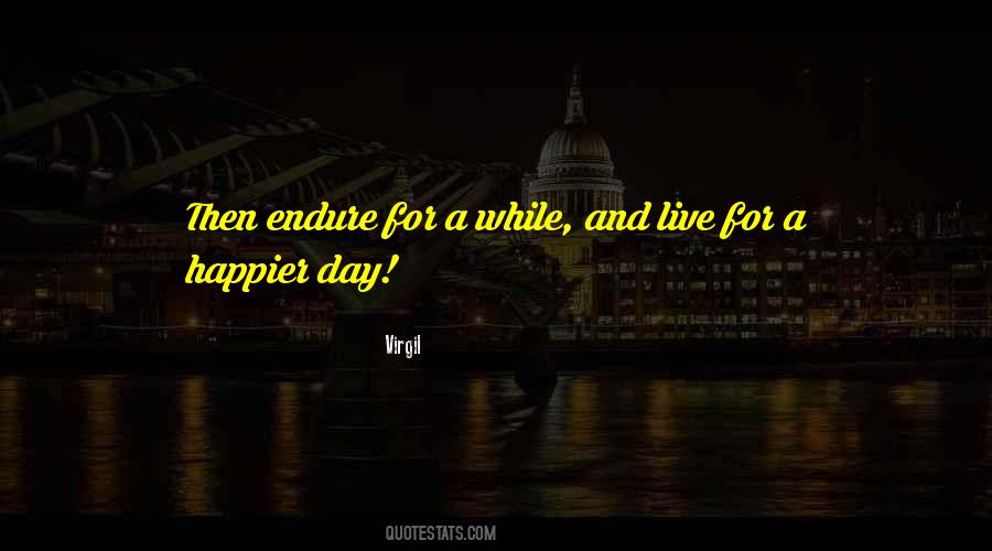 Quotes About Happier Days #957602