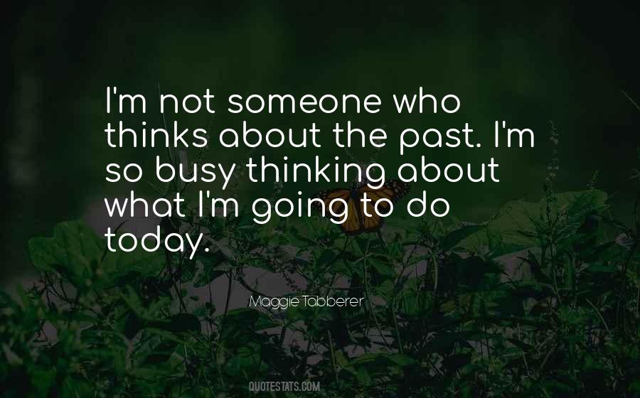 Quotes About Not Thinking About The Past #1355721