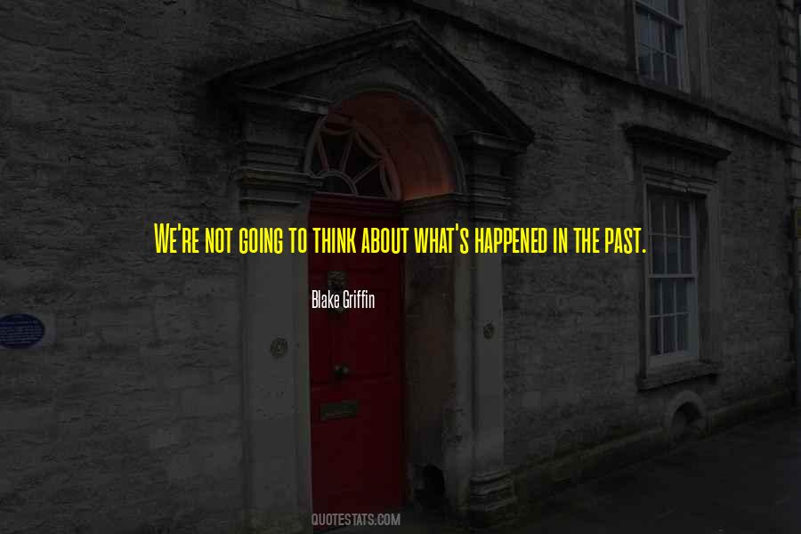 Quotes About Not Thinking About The Past #315986