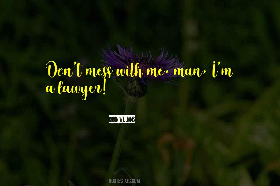 Quotes About Don't Mess With Me #52040
