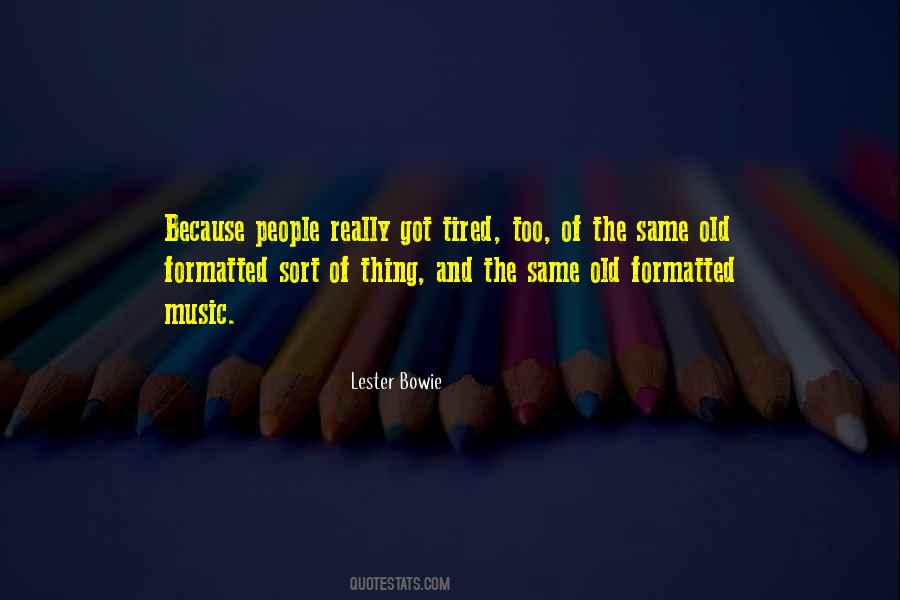 Quotes About The Same Old Thing #1721788