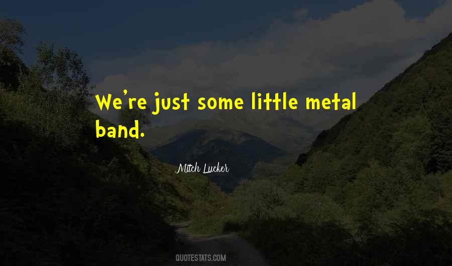 Quotes About Metals #1587527
