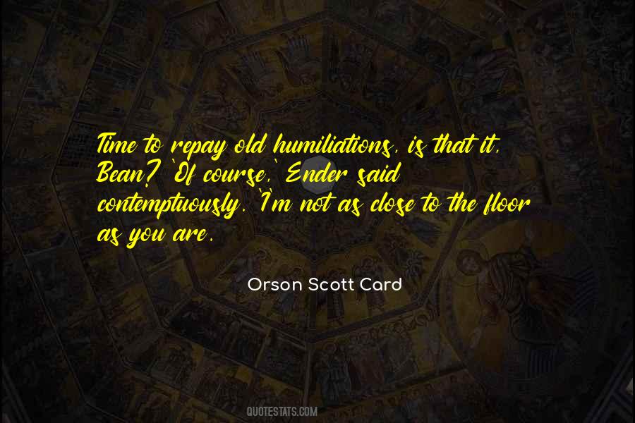 Humiliations Quotes #1586711
