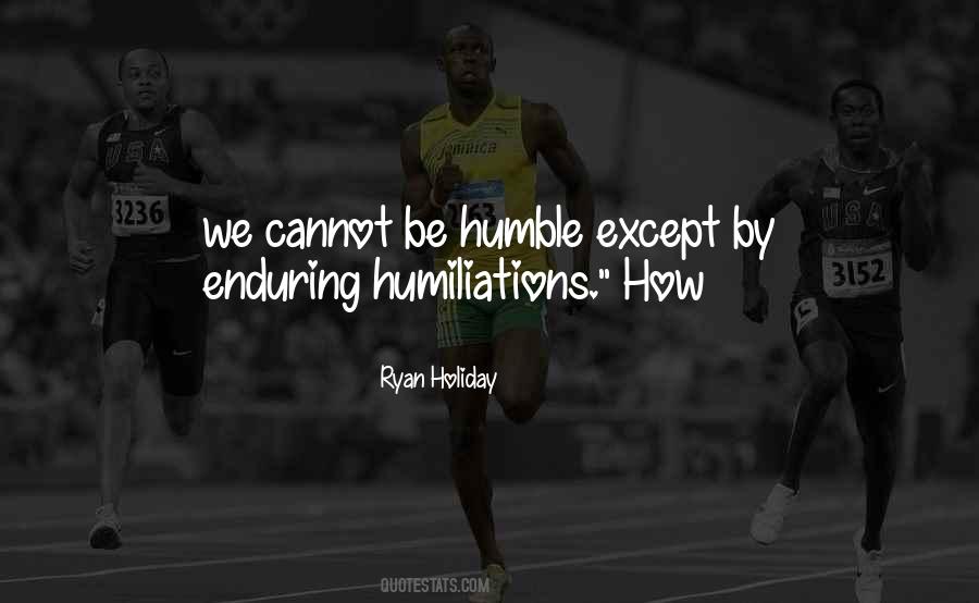 Humiliations Quotes #260032