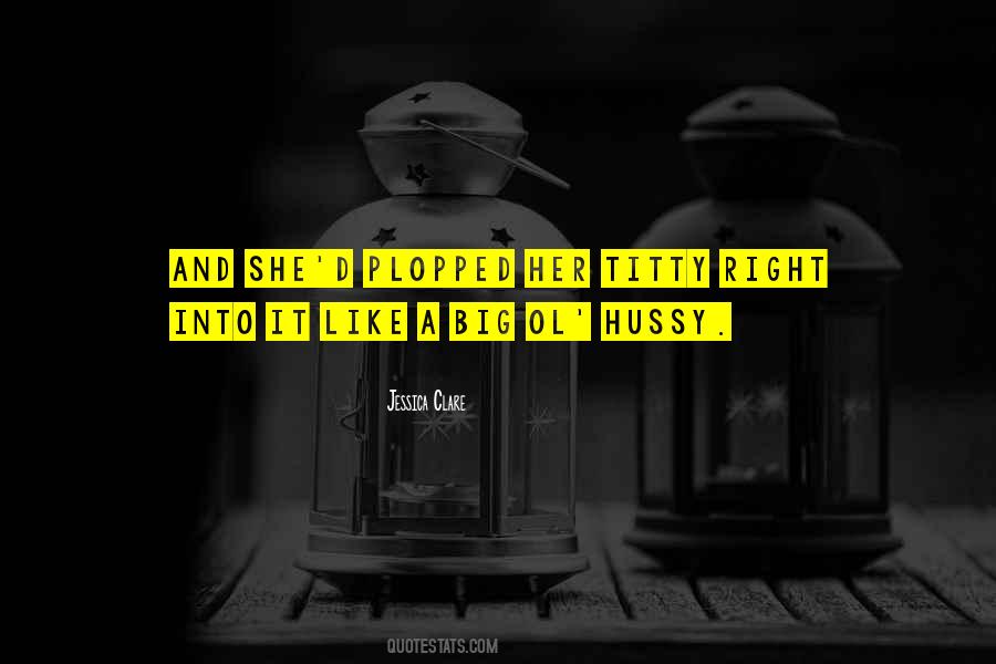 Hussy Quotes #838026