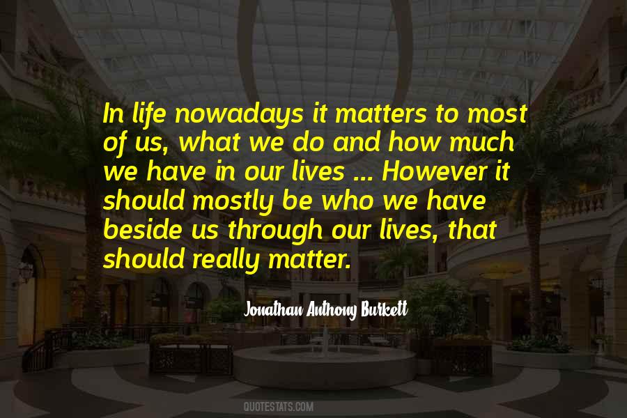 Quotes About What Matters Most In Life #940339