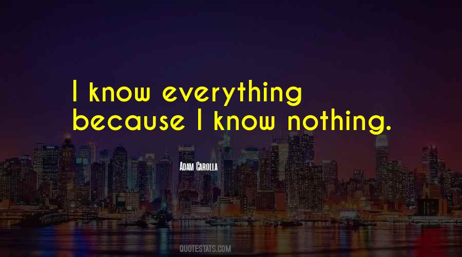 Quotes About I Know Everything #668818