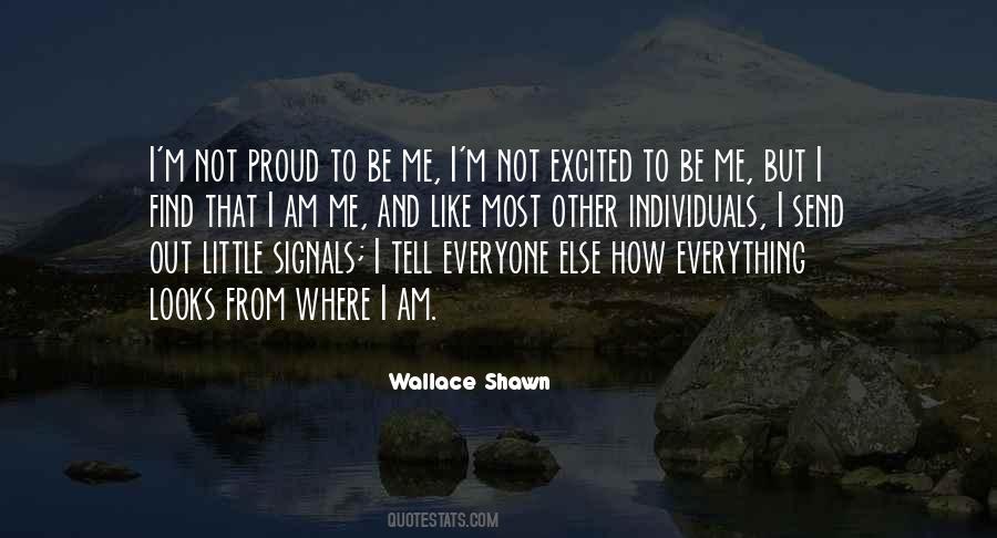 Quotes About Proud To Be Me #675110