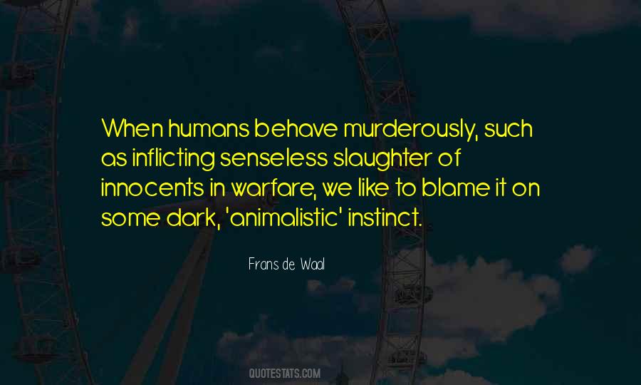 Quotes About Animalistic #286566