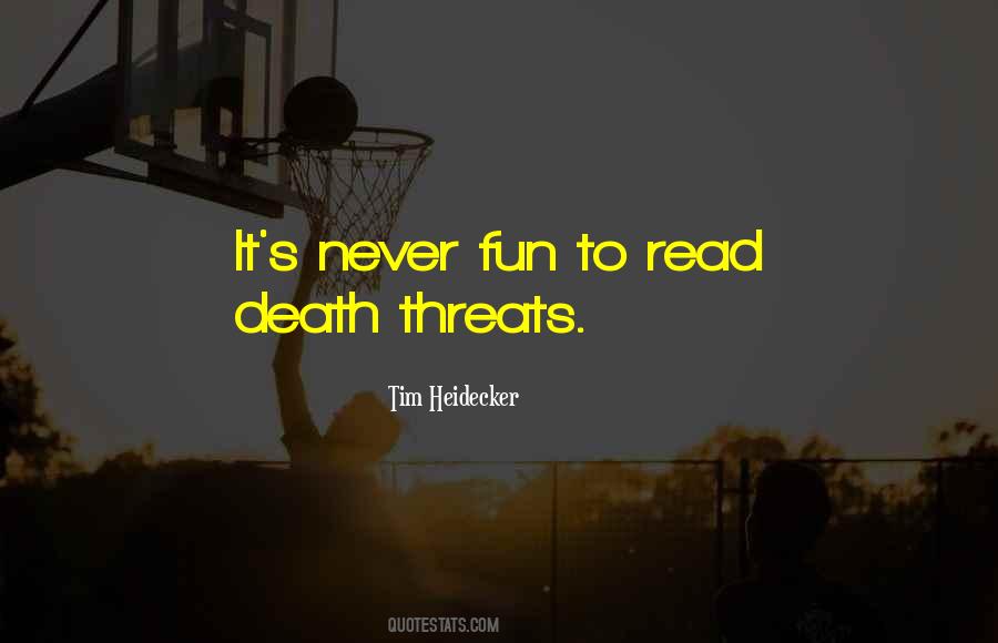 Quotes About Death Threats #1635405