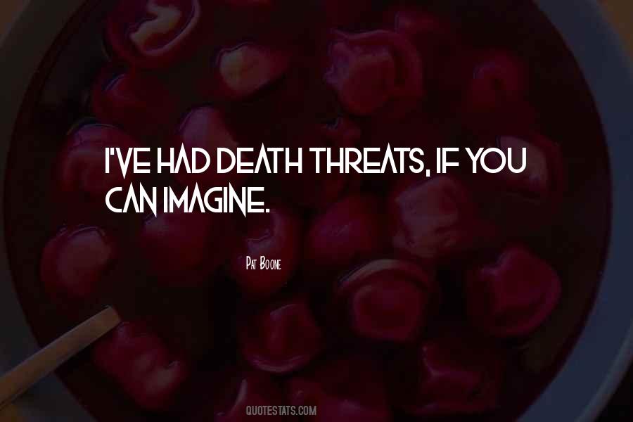 Quotes About Death Threats #1641164