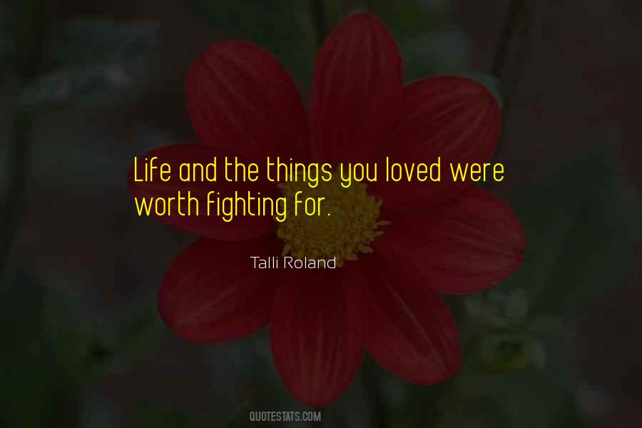 Quotes About Life Worth Fighting For #1548704