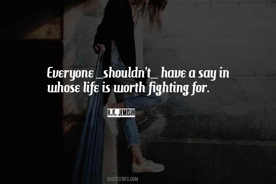 Quotes About Life Worth Fighting For #288785