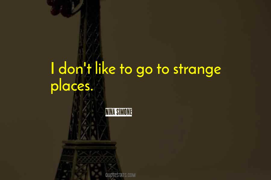 Quotes About Strange Places #308384