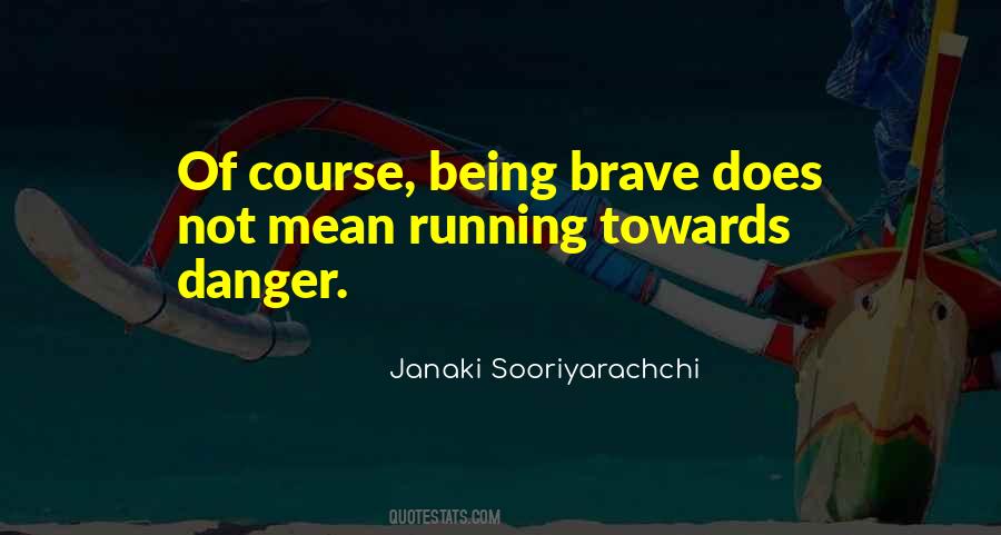 Quotes About Running From Danger #33858