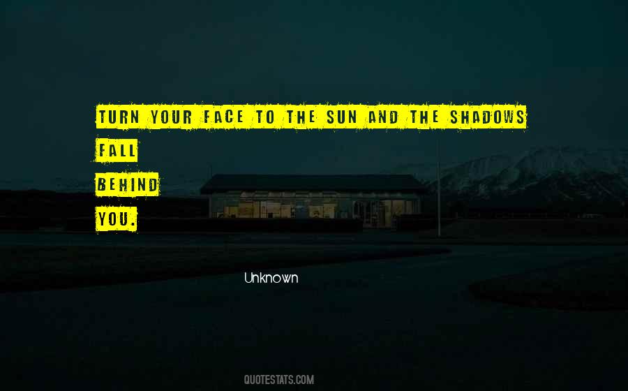 Quotes About The Sun In Your Face #510764