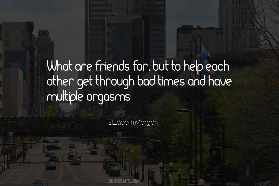 Quotes About What Are Friends For #1033354