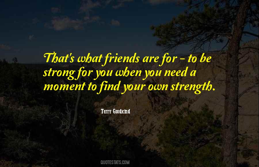 Quotes About What Are Friends For #1129693