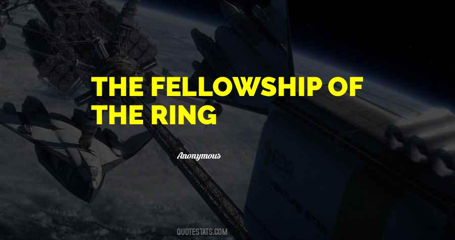 Quotes About The Fellowship Of The Ring #760952