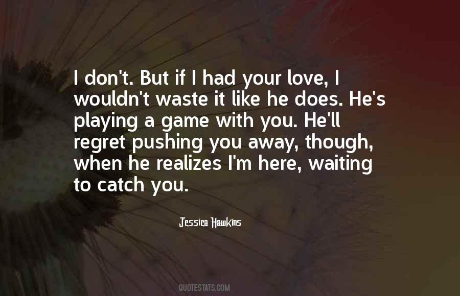 Quotes About Pushing Her Away #1850416