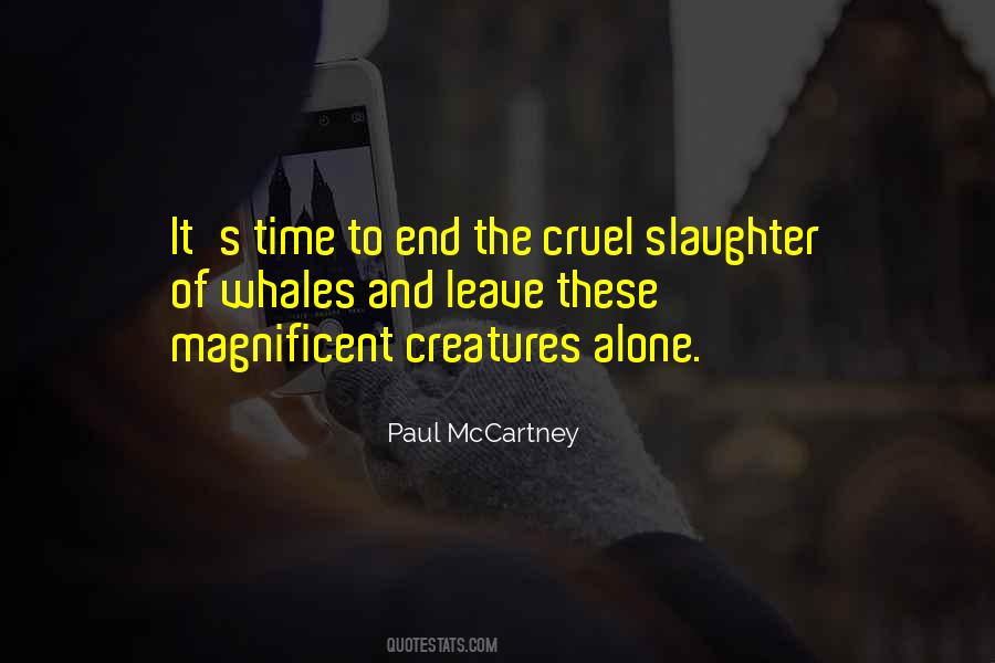Quotes About Magnificent Creatures #21369