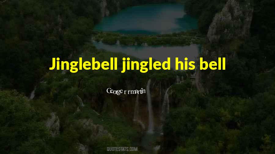 Jinglebell Quotes #1562930