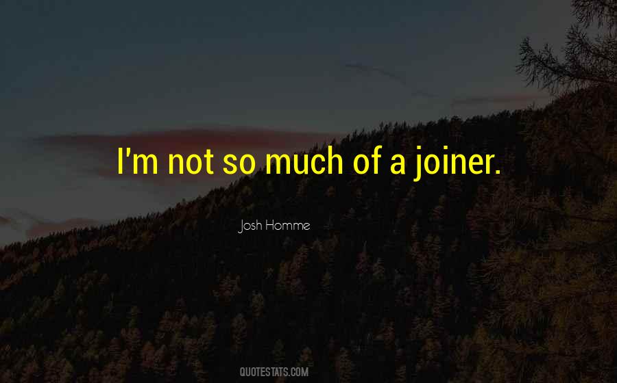 Joiner Quotes #1433666