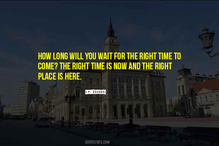 Quotes About The Right Time And Place #311322