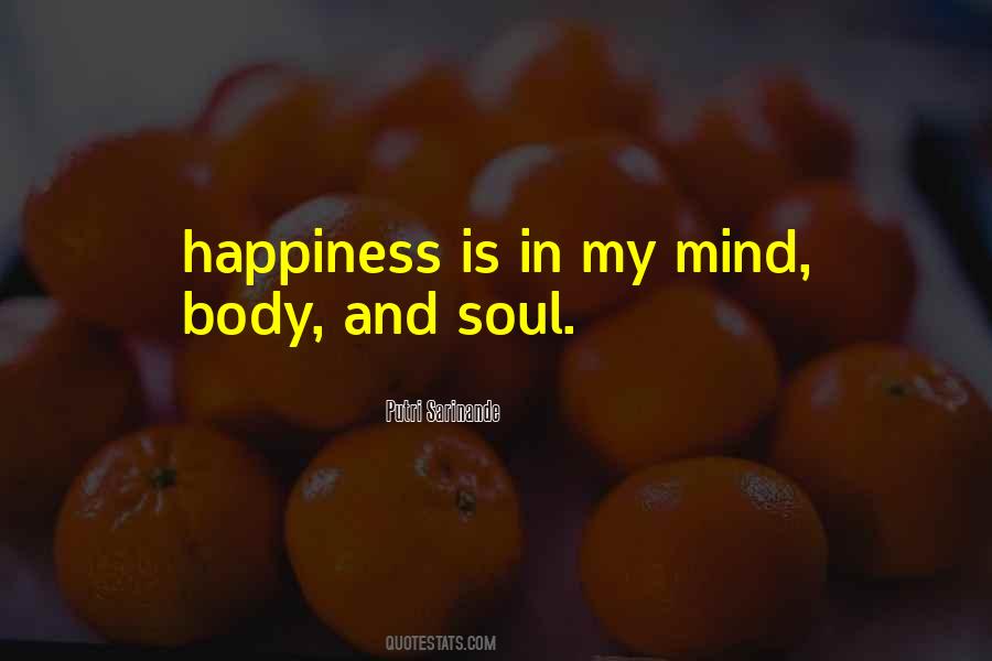 Quotes About Mind Body And Soul #1499609